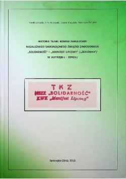 Historia tajnej komisji zakładowej niezależnego  samorządnego związku zawodowego  Solidarność Manifest Lipcowy Zofiówka w Jastrzębiu Zdroju