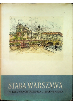Stara Warszawa w rysunkach Tadeusza Cieślewskiego