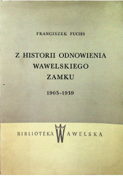 Z historii odnowienia wawelskiego zamku 1905-1939