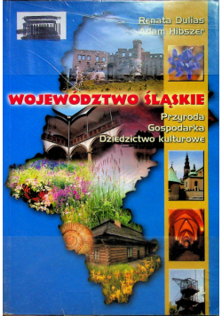 Województwo śląskie Przyroda Gospodarka Dziedzictwo kulturowe