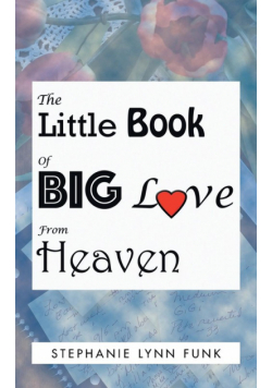 The Little Book of Big Love from Heaven