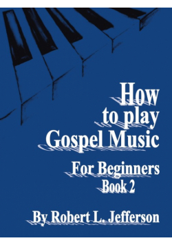 How to Play Gospel Music for Beginners Book 2