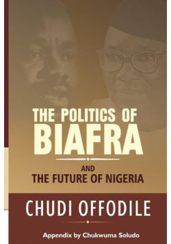 The Politics of Biafra and Future of Nigeria