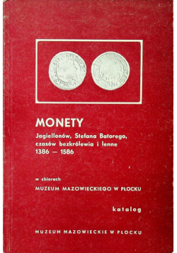 Monety Jagiellonów Stefana Batorego czasów bezkrólewia i lenne 1386 1586