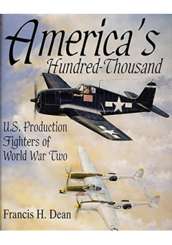 Americas Hundred Thousand US Production Fighters of World War Two