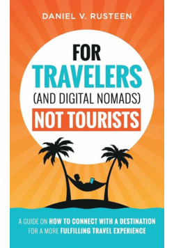 For Travelers (and Digital Nomads) Not Tourists