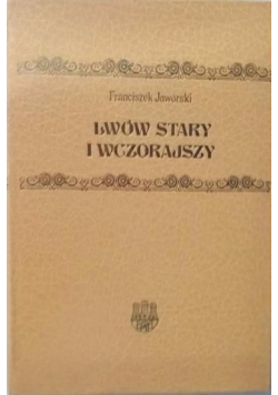 Lwów stary i wczorajszy