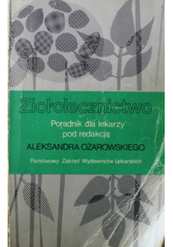 Ziołolecznictwo Poradnik dla lekarzy
