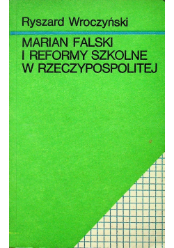 Marian Falski i reformy szkolne w Rzeczypospolitej