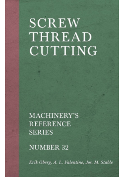 Screw Thread Cutting - Machinery's Reference Series - Number 32