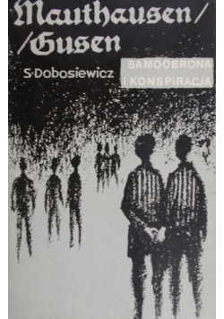 Mauthausen  Gusen Samoobrona i konspiracja