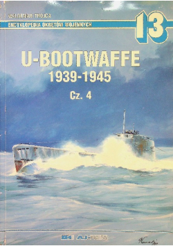 Encyklopedia okrętów wojennych Tom 13 U - Bootwaffe 1939 1945 Część 4