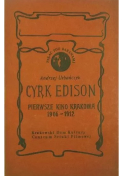 Cyrk Edison pierwsze kino Krakowa 1906 - 1912