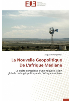 La nouvelle geopolitique de l'afrique médiane