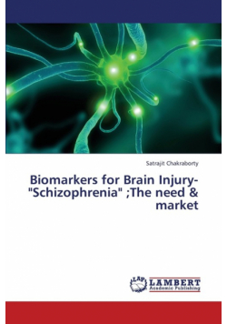 Biomarkers for Brain Injury-"Schizophrenia";the Need & Market