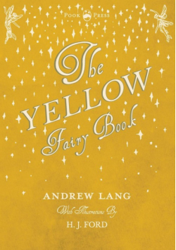 The Yellow Fairy Book - Illustrated by H. J. Ford