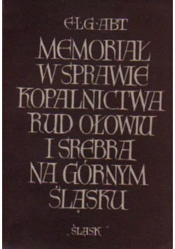 Memoriał w sprawie kopalnictwa rud ołowiu i srebra na Górnym Śląsku