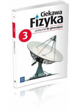 Fizyka GIM Ciekawa fizyka 3 podr w.2013 WSIP