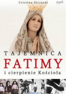 Tajemnica Fatimy i cierpienie Kościoła