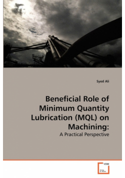 Beneficial Role of Minimum Quantity Lubrication (MQL) on Machining
