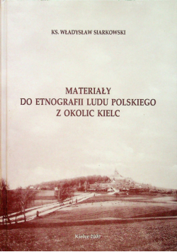 Materiały do etnografii ludu Polskiego z okolic Kielc