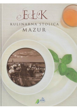 Ełk kulinarna stolica mazur