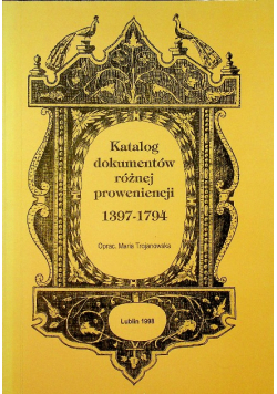 Katalog dokumentów różnej proweniencji 1397 1794
