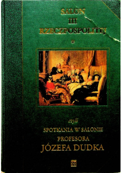 Salon III Rzeczpospolitej czyli spotkania w salonie profesora Józefa Dudka