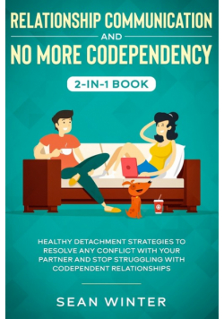 Relationship Communication and No More Codependency 2-in-1 Book