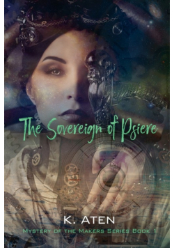The Sovereign of Psiere - Mystery of the Makers Series Book 1