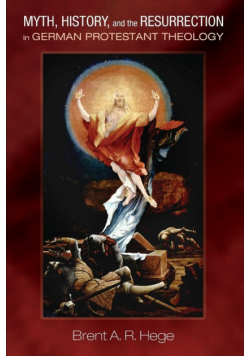 Myth, History, and the Resurrection in German Protestant Theology