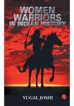 Women Warriors In Indian History