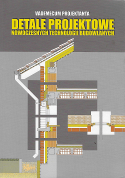 Vademecum projektanta Detale projektowe nowoczesnych technologii budowlanych