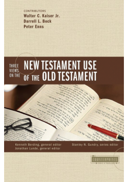 Three Views on the New Testament Use of the Old Testament