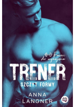 Trener. Szczyt formy. Faceci do wynajęcia. Tom 1