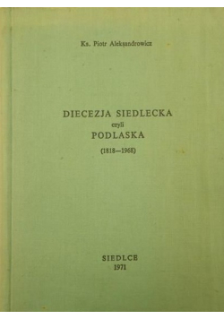 Diecezja Siedlecka czyli Podlaska