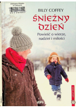 Śnieżny dzień Powieść o wierze nadziei i miłości