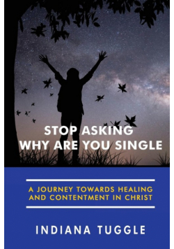 Stop Asking Why Are You Single