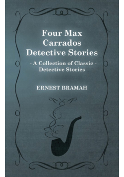 Four Max Carrados Detective Stories (A Collection of Classic Detective Stories)