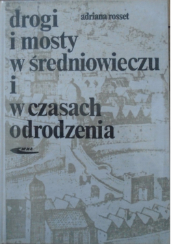 Drogi i mosty w średniowieczu i w czasach odrodzenia