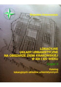 Lokacyjne układu Urbanistyczne na obszarze ziemi Krakowskiej w XVII i XIV wieku część II