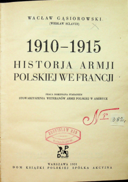 1910 - 1915 Historja Armji Polskiej we Francji 1931r