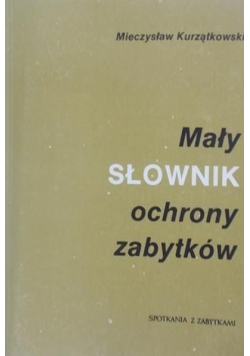 Mały słownik ochrony zabytków