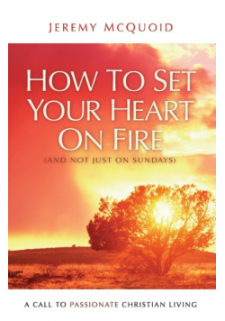 How to Set Your Heart on Fire