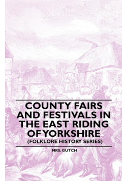 County Fairs and Festivals in the East Riding of Yorkshire (Folklore History Series)