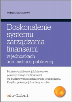 Doskonalenie systemu zarządzania finansami w jednostkach administracji publicznej