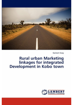 Rural urban Marketing linkages for integrated Development in Kobo town