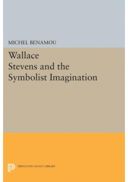 Wallace Stevens and the Symbolist Imagination
