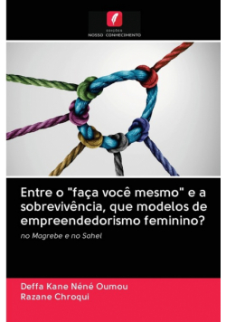 Entre o "faça você mesmo" e a sobrevivência, que modelos de empreendedorismo feminino?
