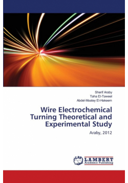 Wire Electrochemical  Turning Theoretical and  Experimental Study